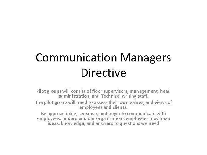 Communication Managers Directive Pilot groups will consist of floor supervisors, management, head administration, and