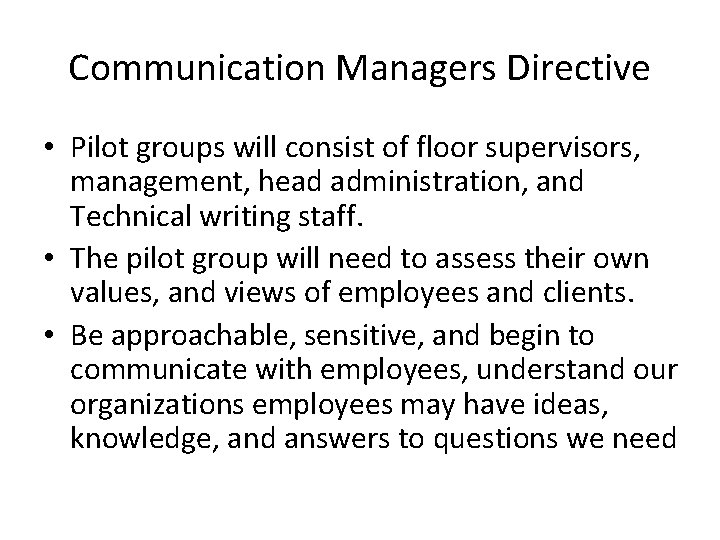 Communication Managers Directive • Pilot groups will consist of floor supervisors, management, head administration,