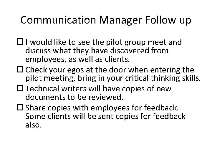 Communication Manager Follow up I would like to see the pilot group meet and