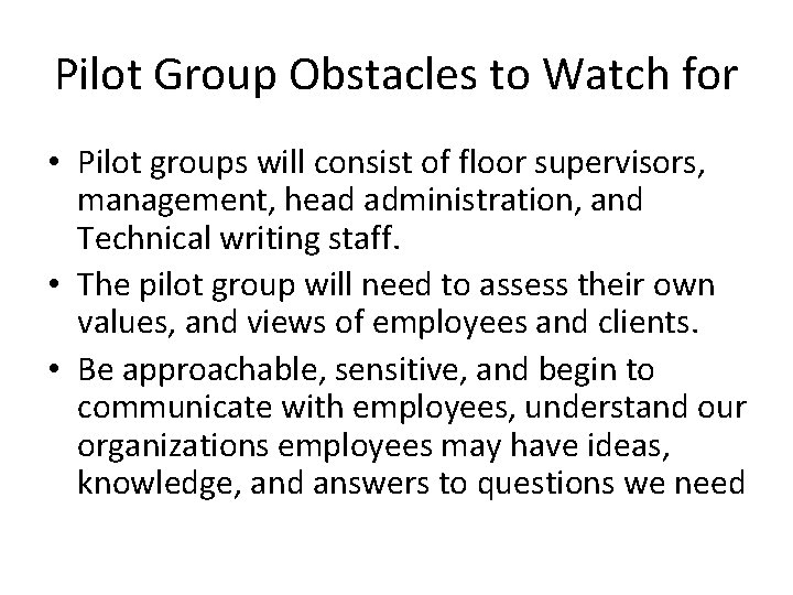 Pilot Group Obstacles to Watch for • Pilot groups will consist of floor supervisors,