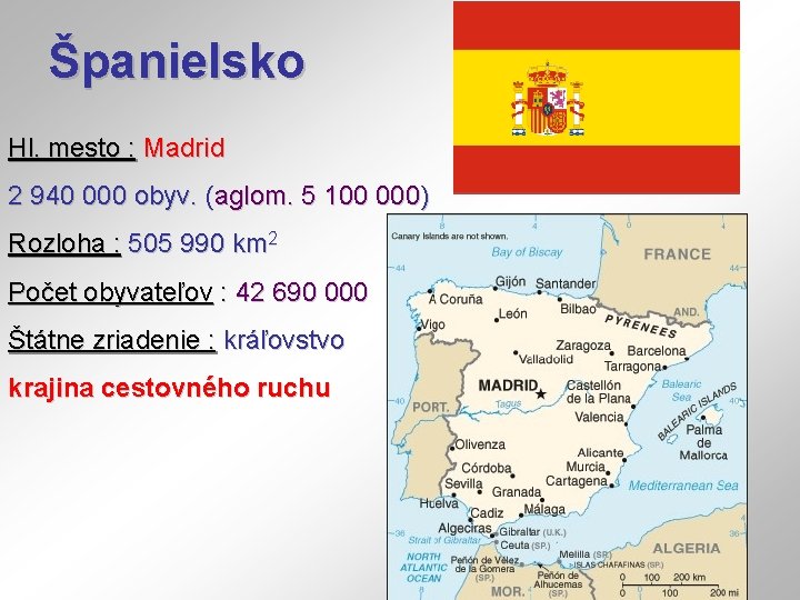 Španielsko Hl. mesto : Madrid 2 940 000 obyv. (aglom. 5 100 000) Rozloha