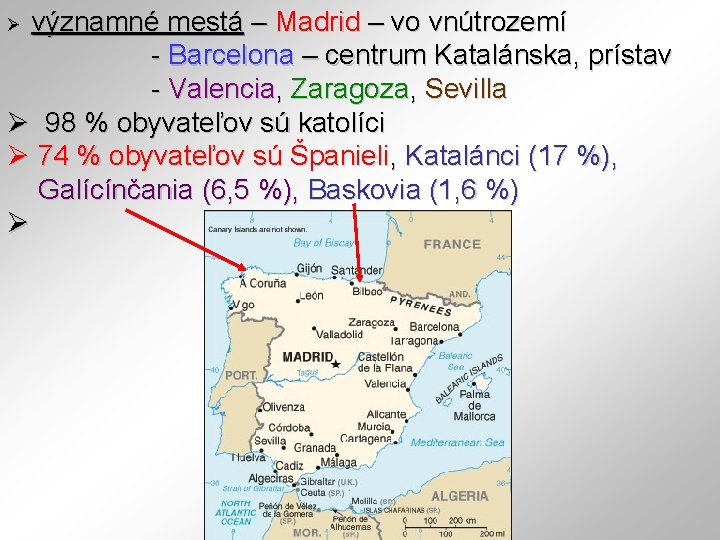 významné mestá – Madrid – vo vnútrozemí - Barcelona – centrum Katalánska, prístav -