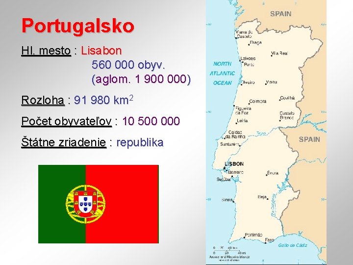 Portugalsko Hl. mesto : Lisabon 560 000 obyv. (aglom. 1 900 000) Rozloha :