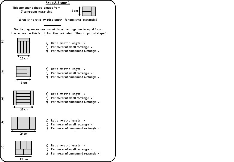 Ratio & Shape 1 This compound shape is made from 3 congruent rectangles. 8