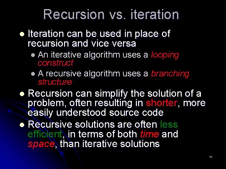 Recursion vs. iteration l Iteration can be used in place of recursion and vice