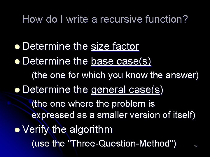 How do I write a recursive function? l Determine the size factor l Determine