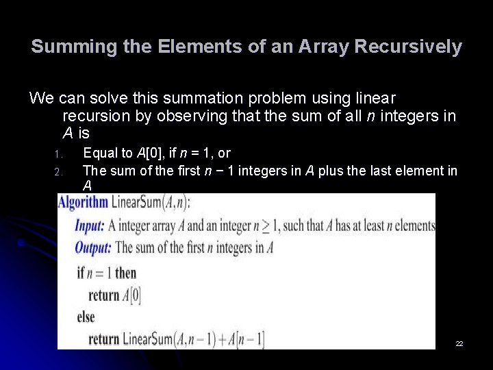 Summing the Elements of an Array Recursively We can solve this summation problem using