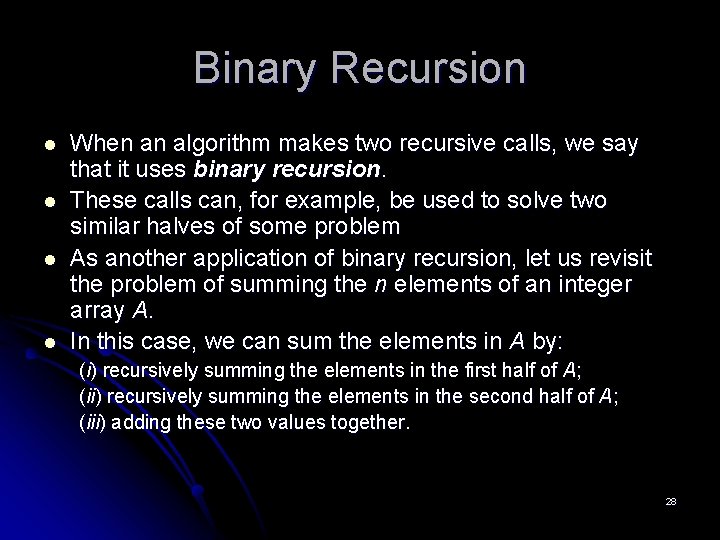 Binary Recursion l l When an algorithm makes two recursive calls, we say that