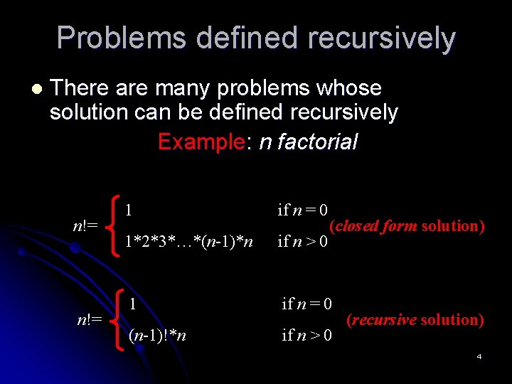 Problems defined recursively l There are many problems whose solution can be defined recursively