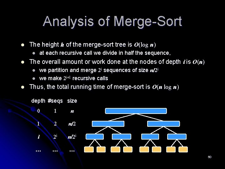 Analysis of Merge-Sort l The height h of the merge-sort tree is O(log n)