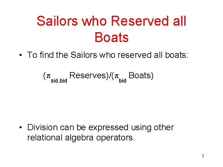 Sailors who Reserved all Boats • To find the Sailors who reserved all boats: