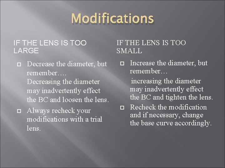 Modifications IF THE LENS IS TOO LARGE Decrease the diameter, but remember…. Decreasing the