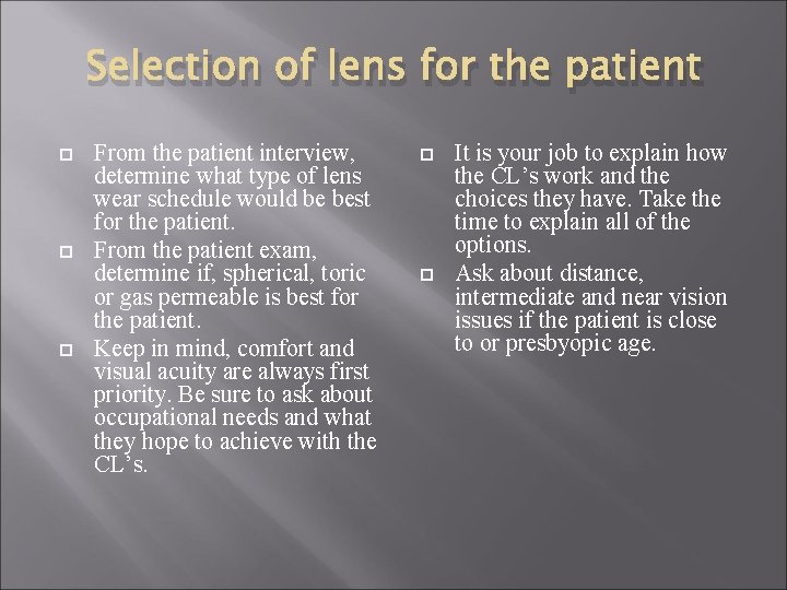 Selection of lens for the patient From the patient interview, determine what type of