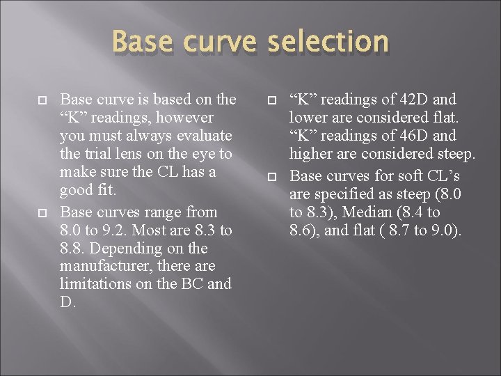 Base curve selection Base curve is based on the “K” readings, however you must