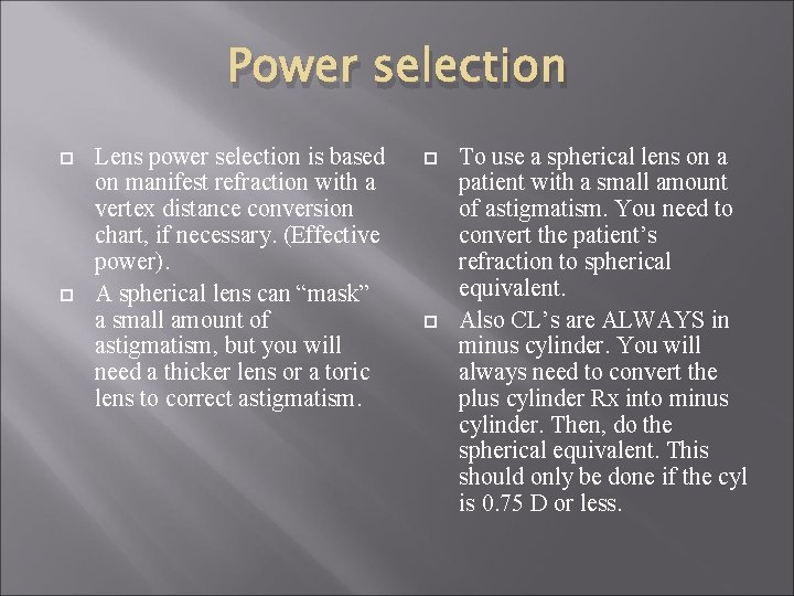 Power selection Lens power selection is based on manifest refraction with a vertex distance