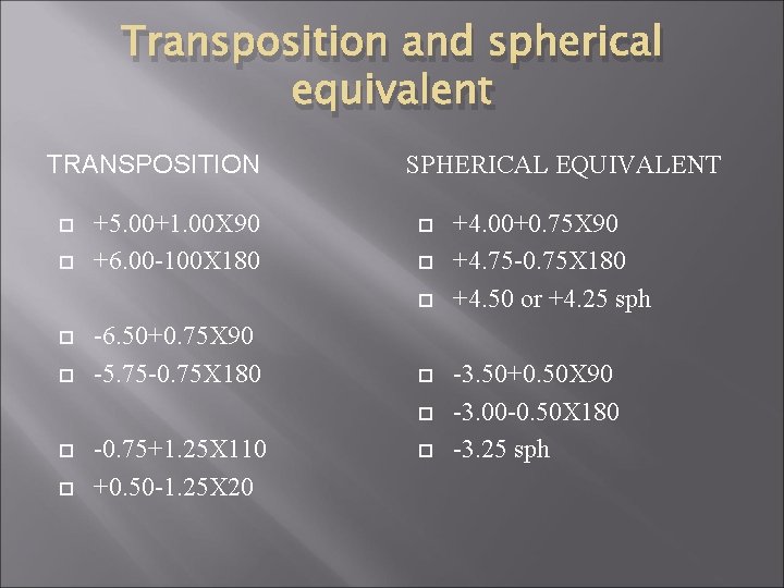 Transposition and spherical equivalent TRANSPOSITION +5. 00+1. 00 X 90 +6. 00 -100 X