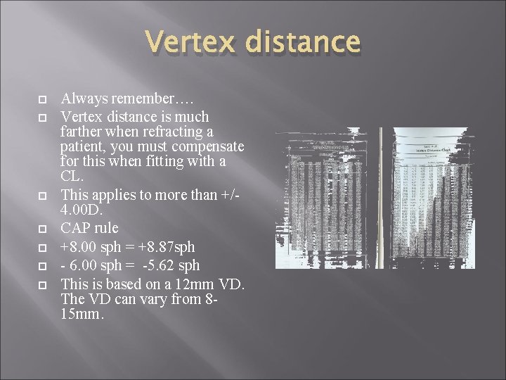 Vertex distance Always remember…. Vertex distance is much farther when refracting a patient, you