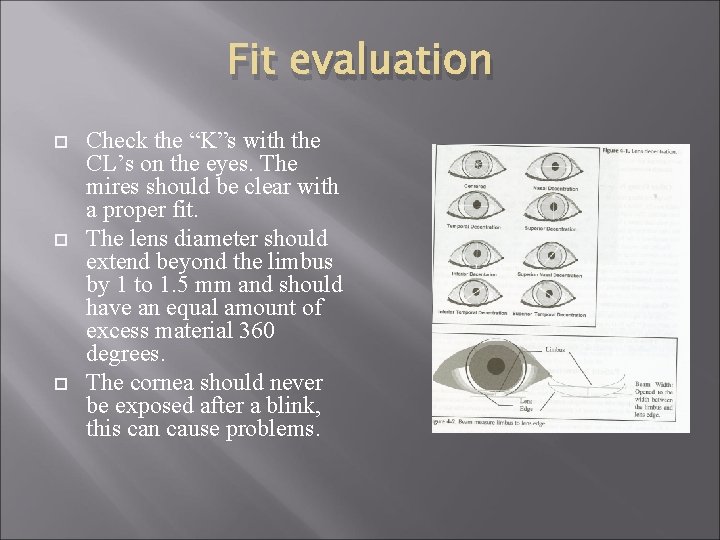 Fit evaluation Check the “K”s with the CL’s on the eyes. The mires should