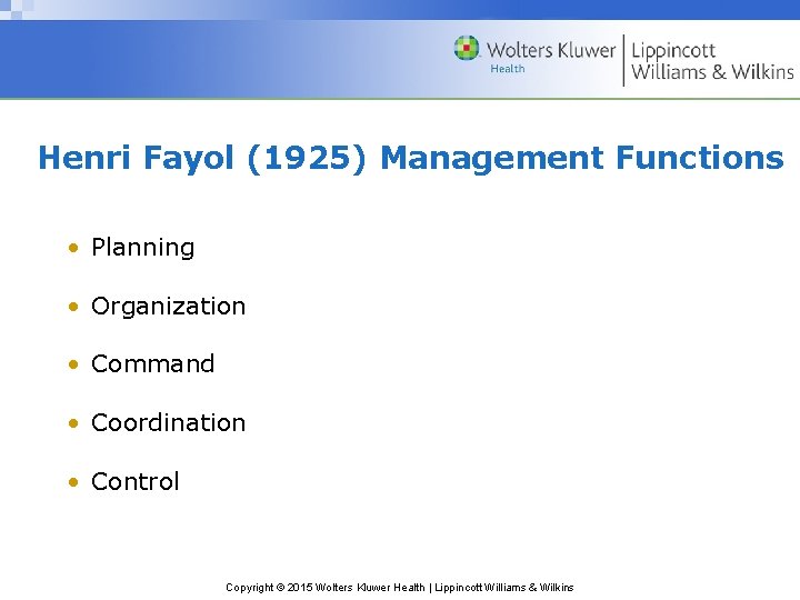 Henri Fayol (1925) Management Functions • Planning • Organization • Command • Coordination •