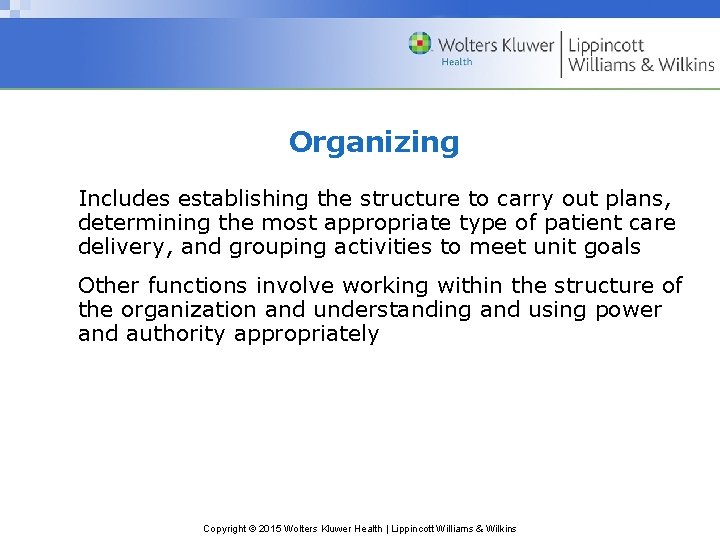 Organizing Includes establishing the structure to carry out plans, determining the most appropriate type