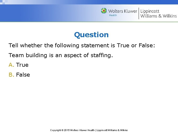 Question Tell whether the following statement is True or False: Team building is an