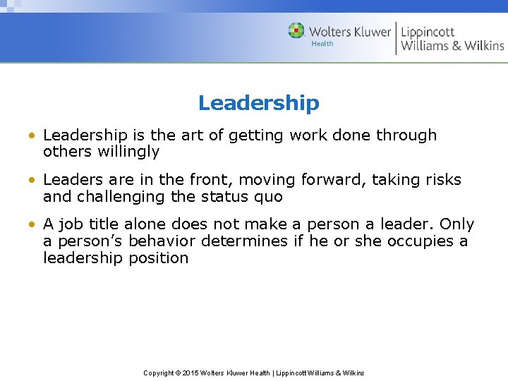 Leadership • Leadership is the art of getting work done through others willingly •