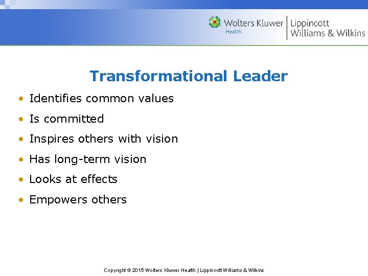 Transformational Leader • Identifies common values • Is committed • Inspires others with vision