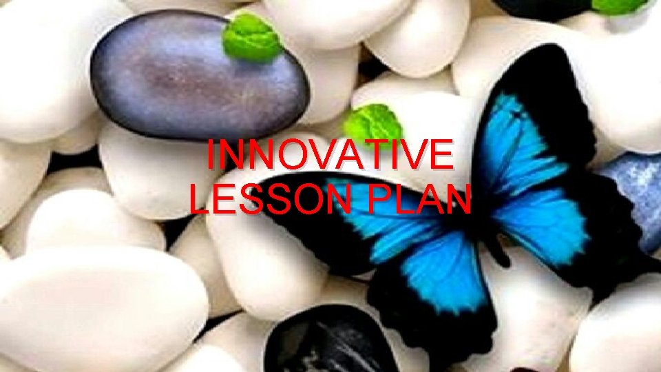 INNOVATIVE LESSON PLAN 