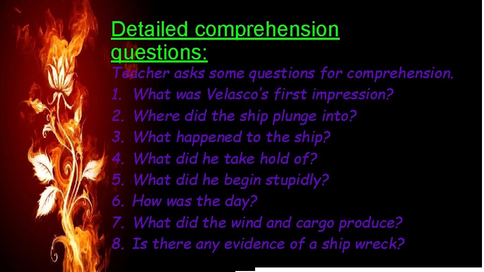 Detailed comprehension questions: Teacher asks some questions for comprehension. 1. What was Velasco’s first