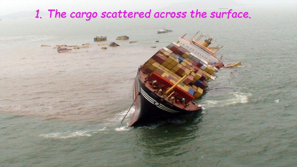 1. The cargo scattered across the surface. 