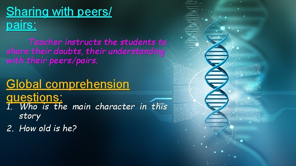 Sharing with peers/ pairs: Teacher instructs the students to share their doubts, their understanding