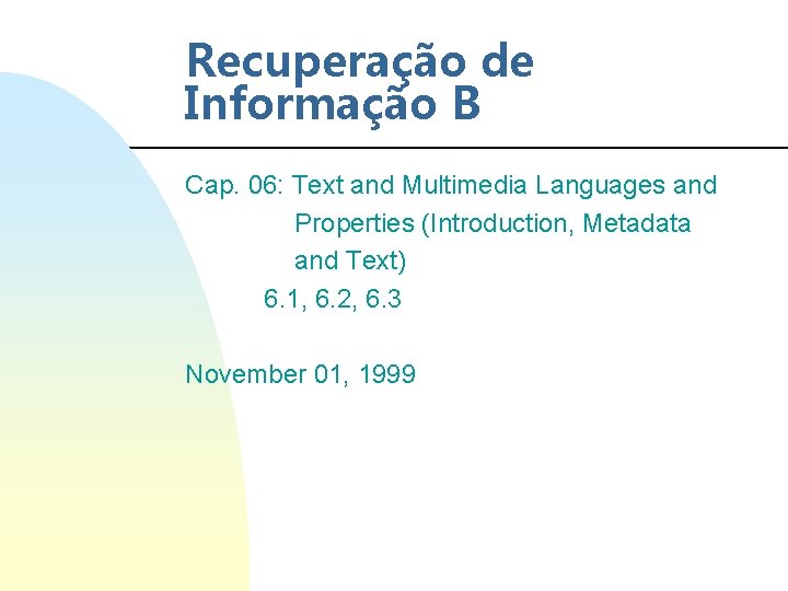 Recuperação de Informação B Cap. 06: Text and Multimedia Languages and Properties (Introduction, Metadata