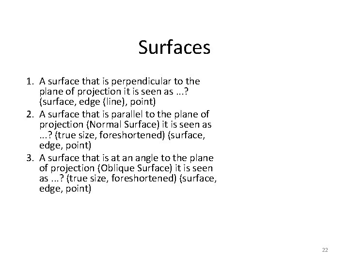 Surfaces 1. A surface that is perpendicular to the plane of projection it is