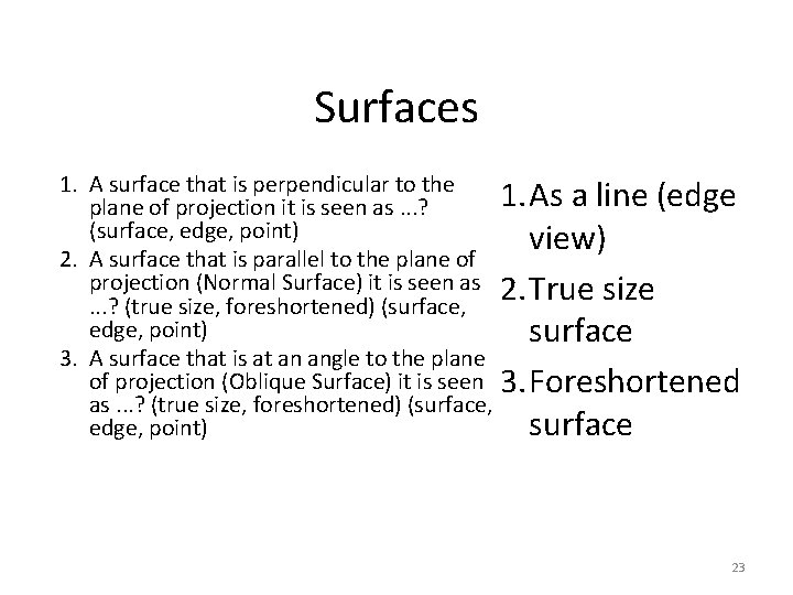 Surfaces 1. A surface that is perpendicular to the 1. As a line (edge