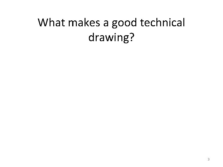 What makes a good technical drawing? 3 