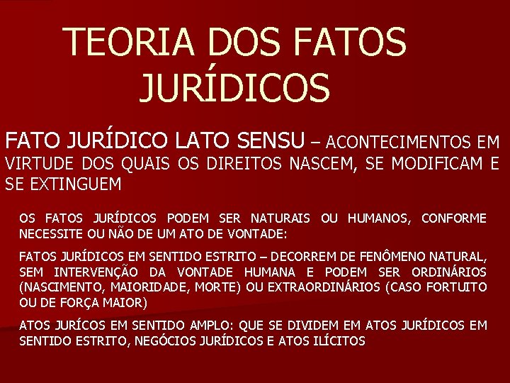 TEORIA DOS FATOS JURÍDICOS FATO JURÍDICO LATO SENSU – ACONTECIMENTOS EM VIRTUDE DOS QUAIS