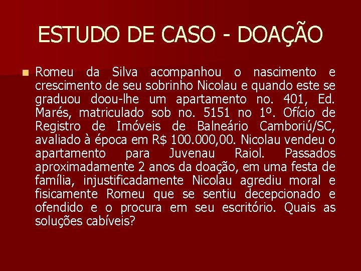 ESTUDO DE CASO - DOAÇÃO n Romeu da Silva acompanhou o nascimento e crescimento