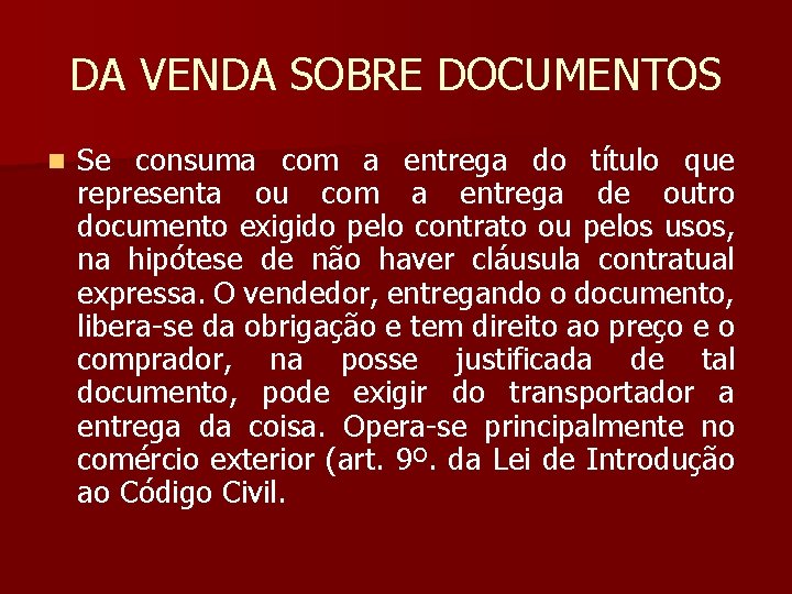 DA VENDA SOBRE DOCUMENTOS n Se consuma com a entrega do título que representa