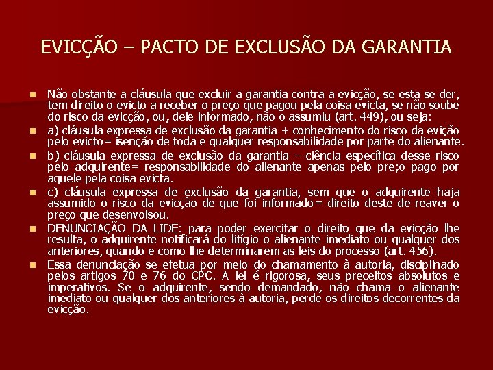 EVICÇÃO – PACTO DE EXCLUSÃO DA GARANTIA n n n Não obstante a cláusula