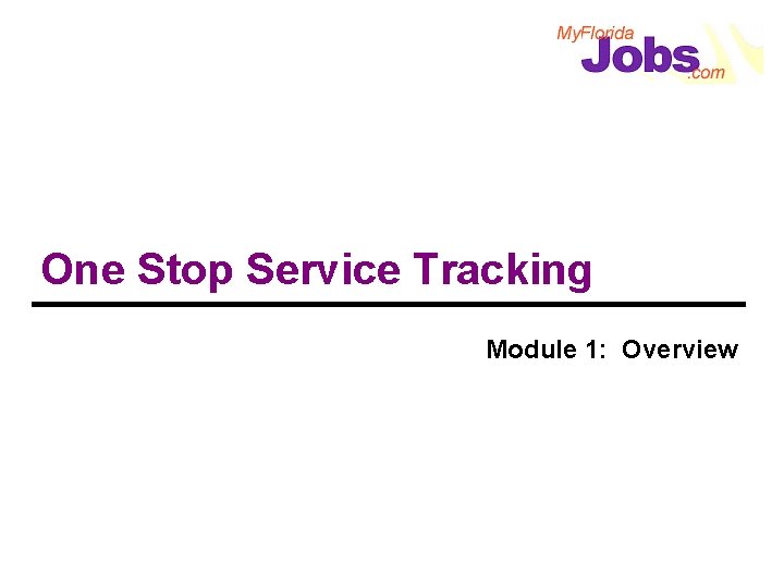 One Stop Service Tracking Module 1: Overview 