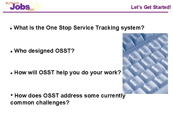 Let’s Get Started! l What is the One Stop Service Tracking system? l Who