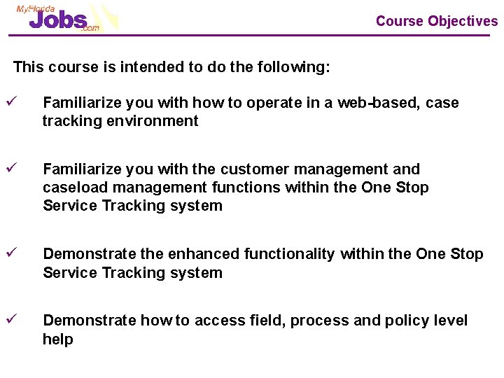 Course Objectives This course is intended to do the following: ü Familiarize you with