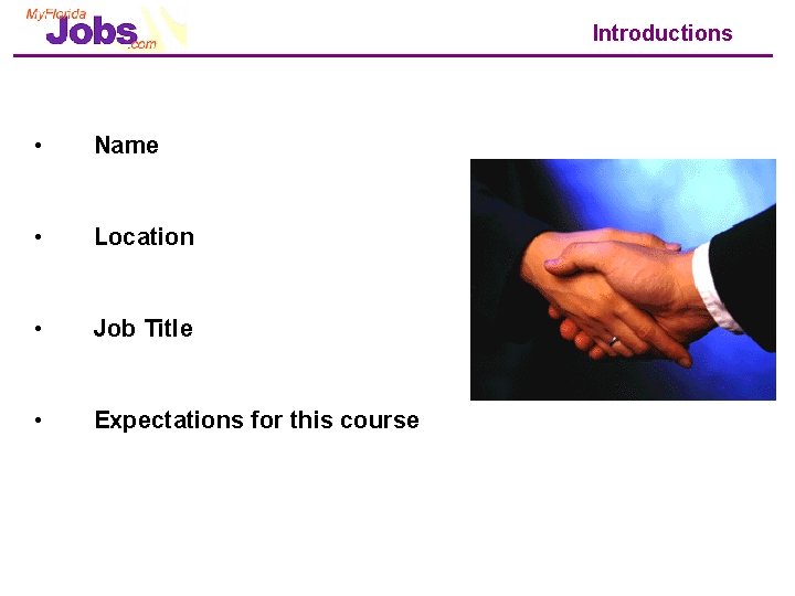Introductions • Name • Location • Job Title • Expectations for this course 