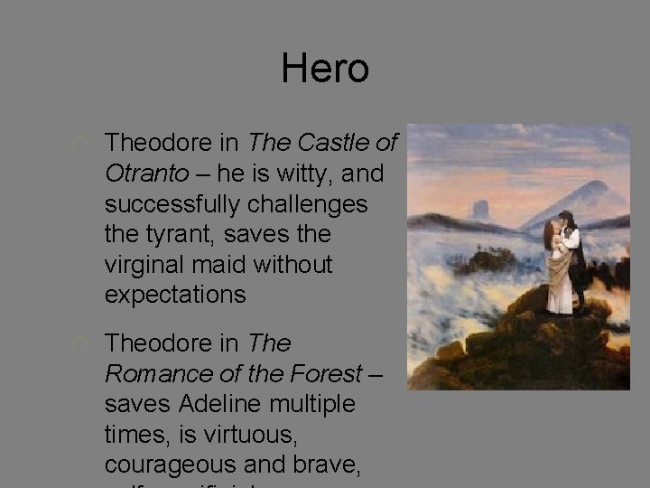 Hero Theodore in The Castle of Otranto – he is witty, and successfully challenges