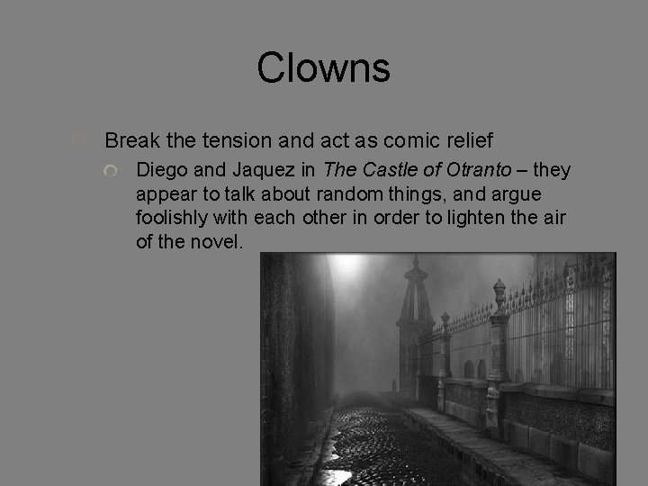 Clowns Break the tension and act as comic relief Diego and Jaquez in The