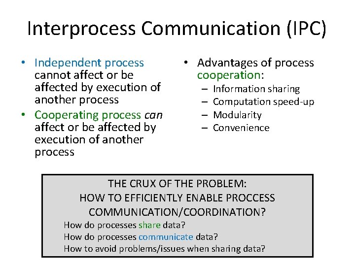 Interprocess Communication (IPC) • Independent process cannot affect or be affected by execution of