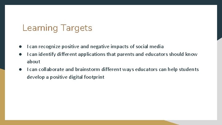 Learning Targets ● I can recognize positive and negative impacts of social media ●