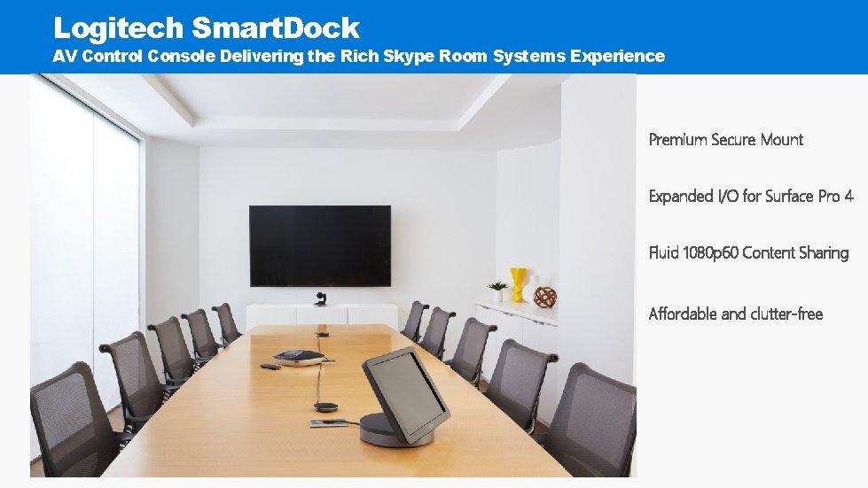 Logitech Smart. Dock AV Control Console Delivering the Rich Skype Room Systems Experience Premium
