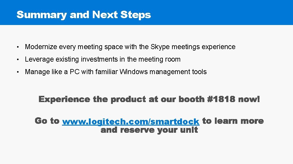 Summary and Next Steps • Modernize every meeting space with the Skype meetings experience