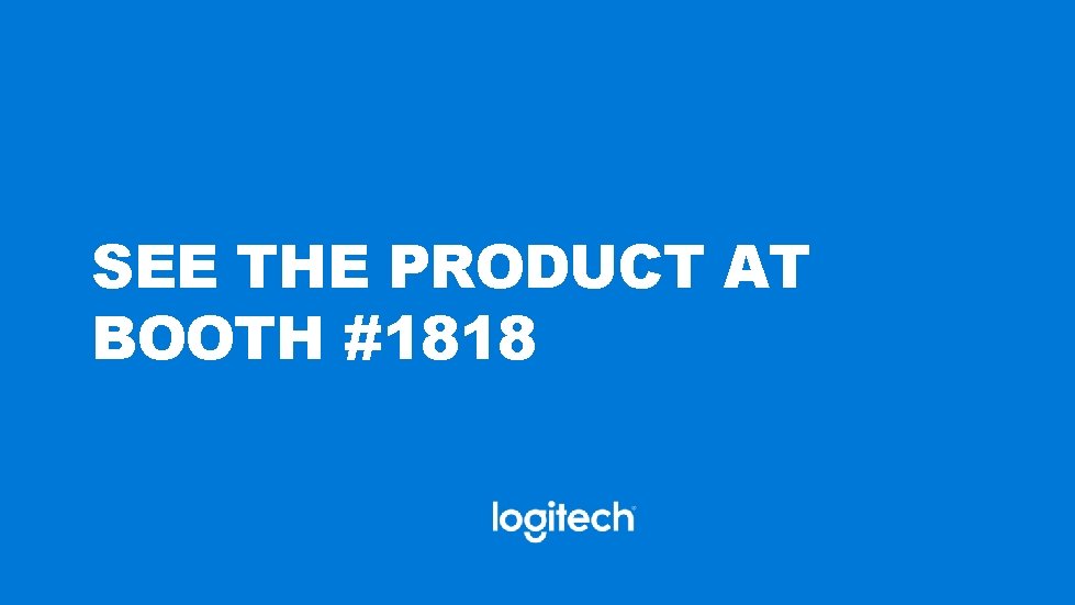 SEE THE PRODUCT AT BOOTH #1818 